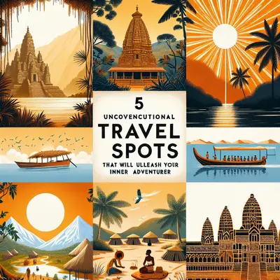 5 Unconventional Travel Spots That Will Unleash Your Inner Adventurer